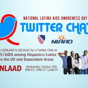 We’ll Defeat AIDS Con Ganas: #NLAAD Twitter Chat