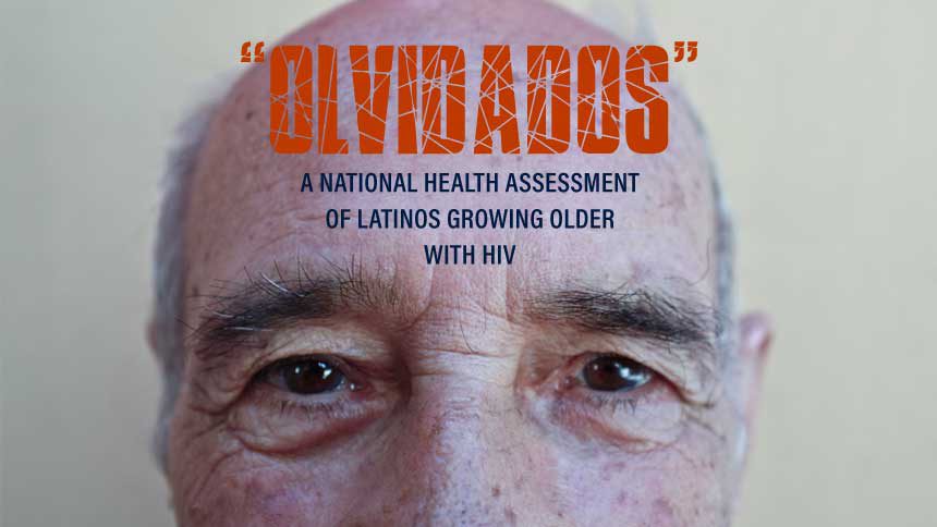“Olvidados”: A National Health Assessment of Latinos Growing Older with HIV
