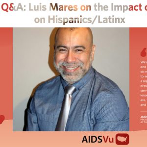 Vu Q&A: Luis Mares on the Impact of HIV on Hispanics/Latinx